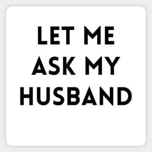 Let me Ask my Husband 2 Sticker